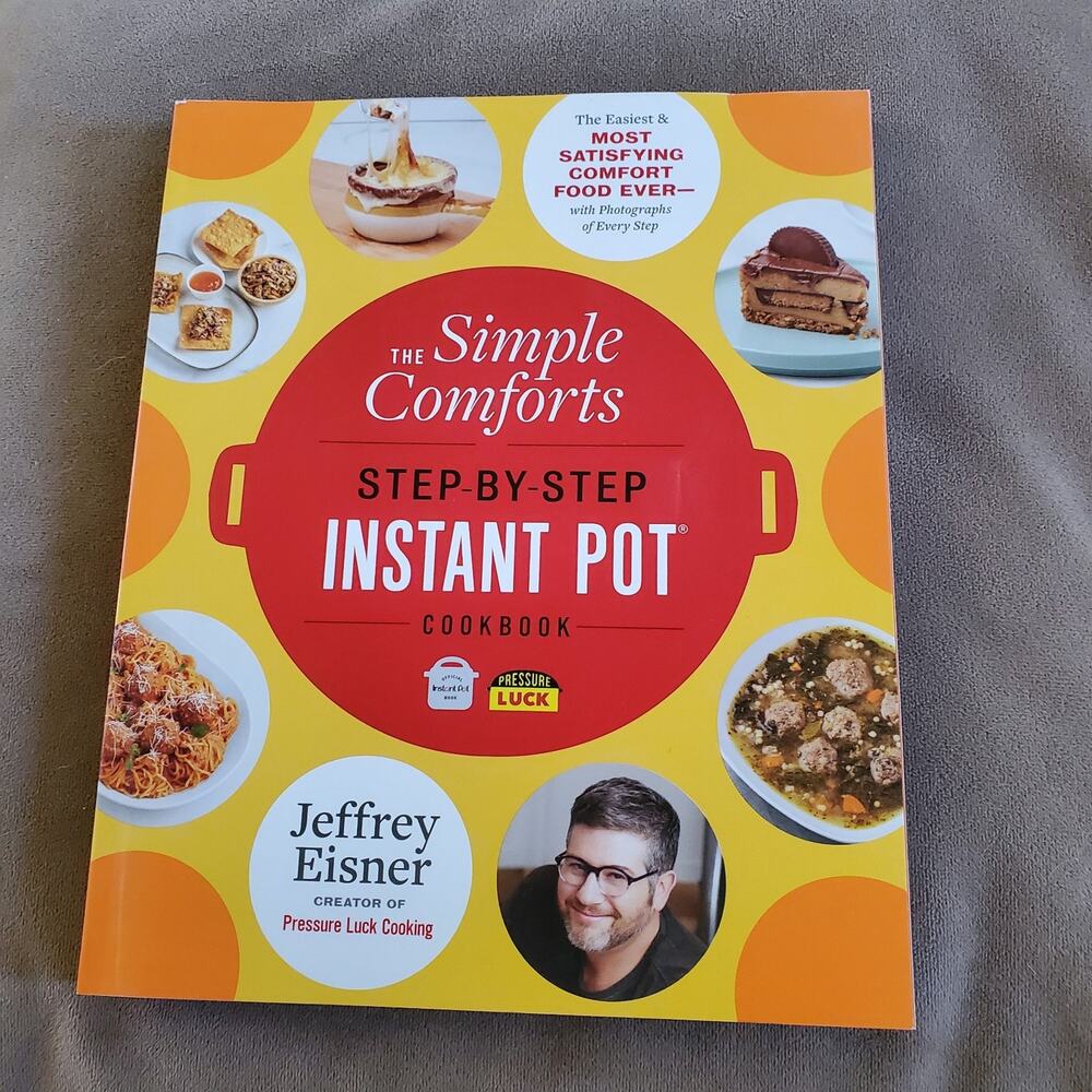 The Simple Comforts Step-by-Step Instant Pot Cookbook: Easy Comfort Food